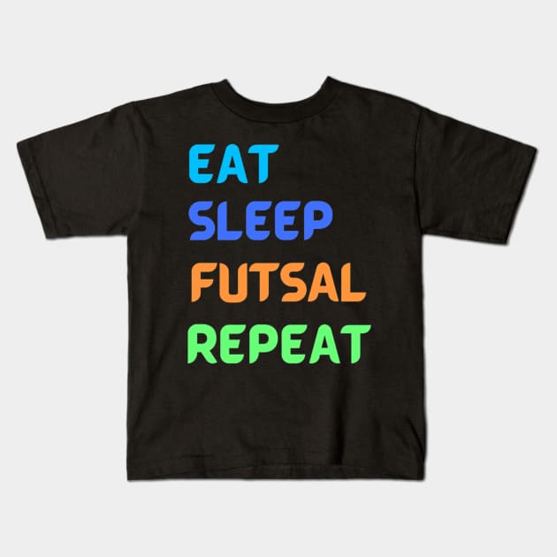 Eat Sleep Futsal Repeat - Football for Soccer Fans - WordCloud Kids T-Shirt by Yann Van Campfort